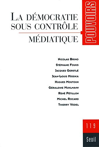 Pouvoirs, n° 119. La démocratie sous contrôle médiatique