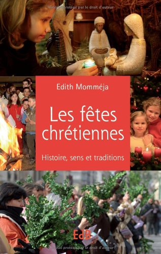 Les fêtes chrétiennes : histoire, sens et traditions
