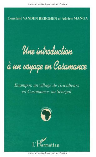 Une introduction à un voyage en Casamance : Enampor, un village de riziculteurs en Casamance, au Sén