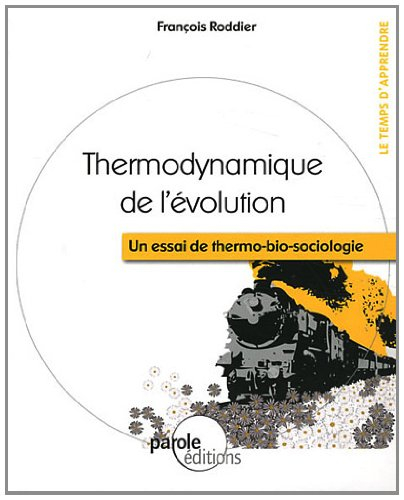 Thermodynamique de l'évolution : un essai de thermo-bio-sociologie