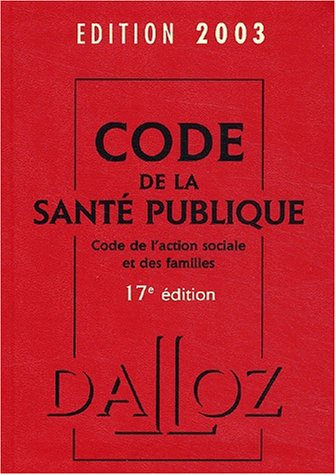Code de la santé publique 2003 : code de l'action sociale et des familles