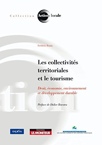 Les collectivités territoriales et le tourisme : droit, économie, environnement et développement dur