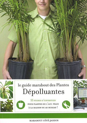 le guide marabout des plantes dépolluantes : agir pour purifier l'air dans la maison