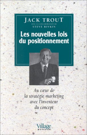 Les nouvelles lois du positionnement : au coeur de la stratégie marketing avec l'inventeur du concep