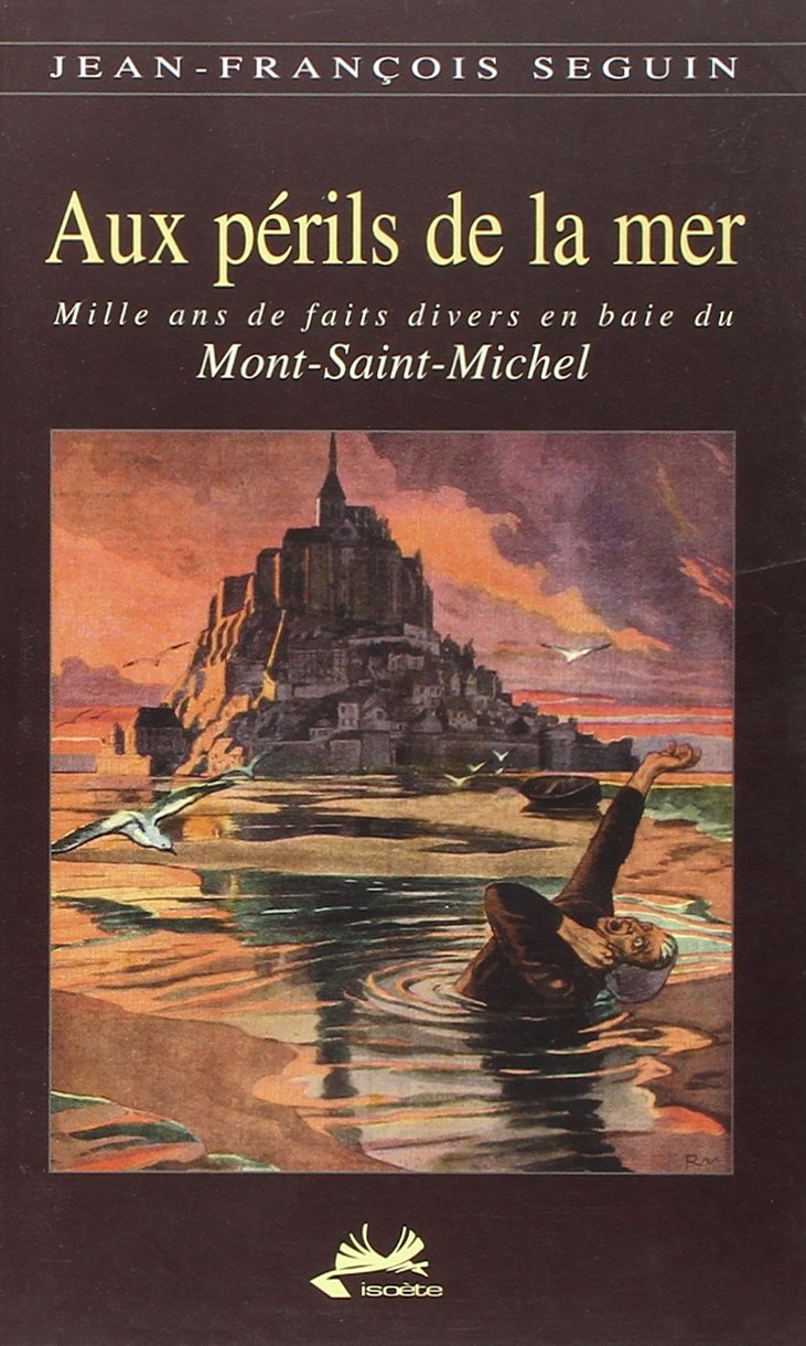 Aux périls de la mer, mille ans de faits divers en baie du Mont-Saint-Michel