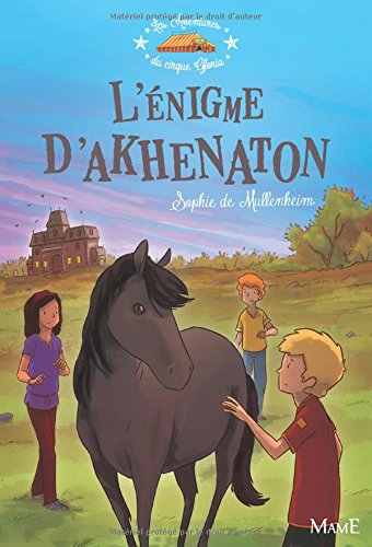 Les aventures du cirque Gloria. L'énigme d'Akhenaton
