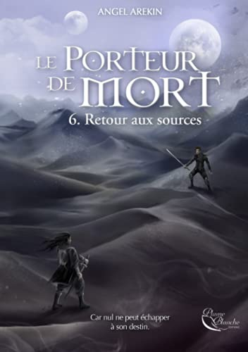 Le porteur de mort. Vol. 6. Retour aux sources