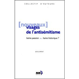 Nouveaux visages de l'antisémitisme : haine-passion ou haine historique ?