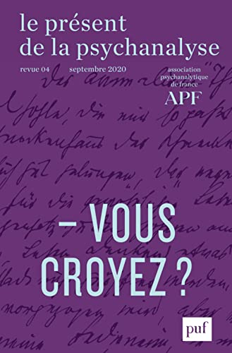 Le présent de la psychanalyse, n° 4. Vous croyez ?