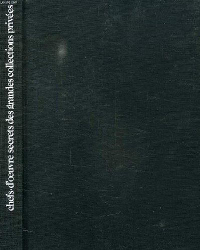 Chefs-d'oeuvre secrets des grandes collections privées