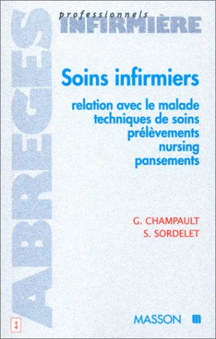 Soins infirmiers : relation avec le malade, prélèvements, nursing, escarres, pansements
