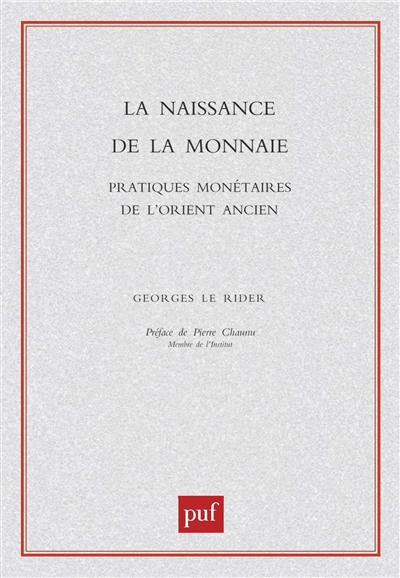 La naissance de la monnaie : pratiques monétaires de l'Orient ancien