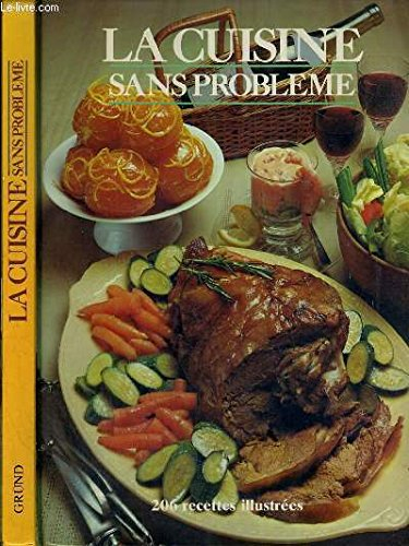 la cuisine sans problème : 206 recettes illustrées (sans problème)