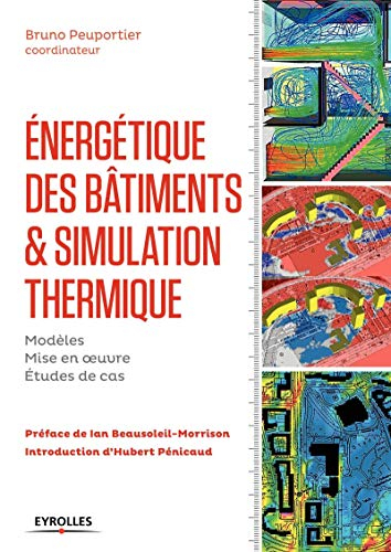 Energétique des bâtiments et simulation thermique : modèles, mise en oeuvre, études de cas