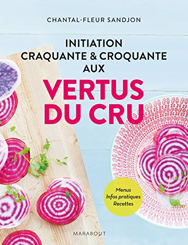 Initiation craquante & croquante aux vertus du cru