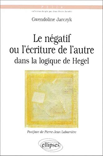 Le négatif ou L'écriture de l'autre dans la logique de Hegel