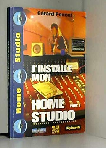 J'INSTALLE MON HOME STUDIO. Tome 1, Isolation-installation