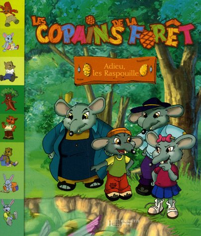 Les copains de la forêt. Vol. 2007. Adieu, les Raspouille