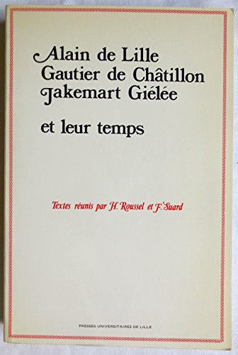Alain de Lille, Gautier de Châtillon, Jakemart Giélée et leur temps