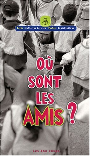 où sont les amis ?