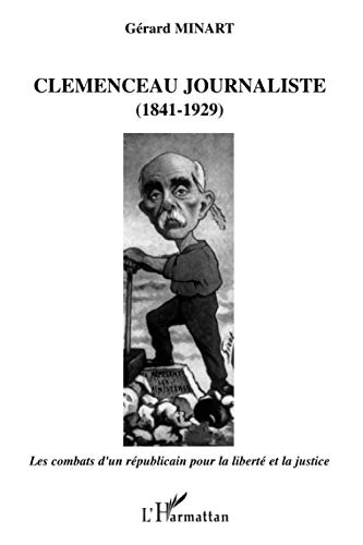 Clemenceau journaliste (1841-1929) : les combats d'un républicain pour la liberté et la justice