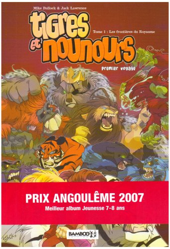 Tigres et nounours : premier voyage. Vol. 1. Les frontières du royaume