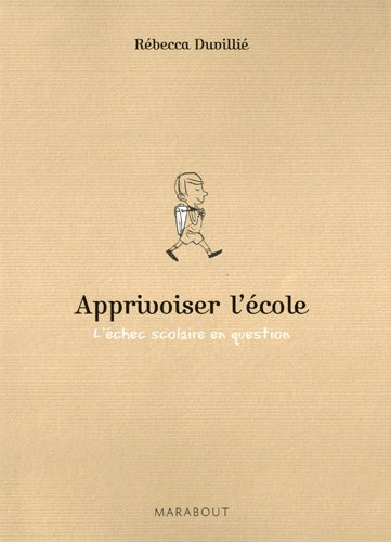 Apprivoiser l'école : l'échec scolaire en question