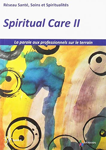 Spiritual care. Vol. 2. La parole aux professionnels sur le terrain