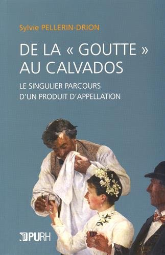 De la "goutte" au calvados : le singulier parcours d'un produit d'appellation