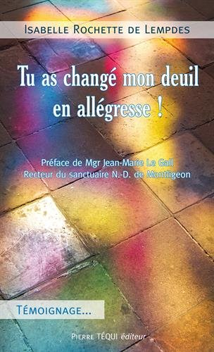 Tu as changé mon deuil en allégresse !