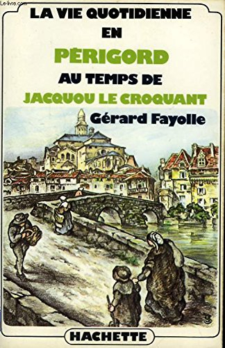 la vie quotidienne en périgord au temps de jacquou le croquant