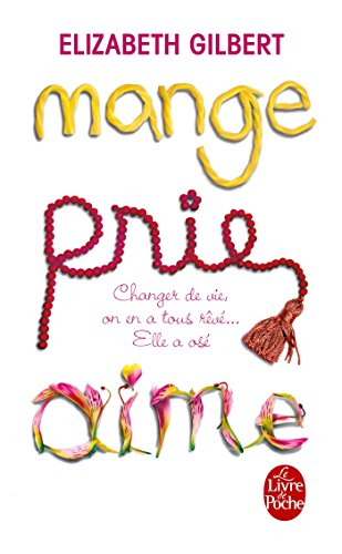 Mange, prie, aime : changer de vie, on en a tous rêvé... elle a osé !