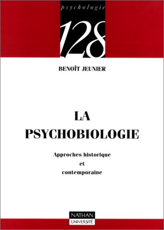 La psychobiologie : approches historique et contemporaine