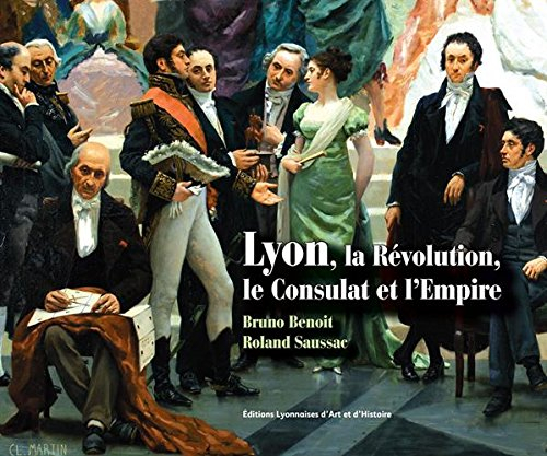Lyon, la Révolution, le Consulat et l'Empire
