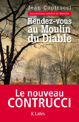 Les nouveaux mystères de Marseille. Rendez-vous au moulin du diable