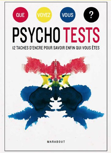 Que voyez-vous ? : psycho tests : 12 taches d'encre pour savoir enfin qui vous êtes