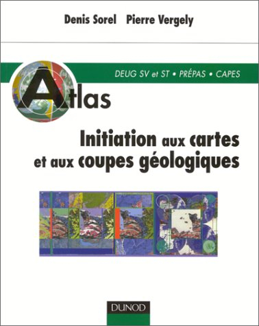 Initiation aux cartes et aux coupes géologiques : DEUG SV et ST, Prépas, CAPES