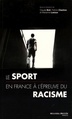 Le sport en France à l'épreuve du racisme du XIXe siècle à nos jours : sports, xénophobie, racisme e