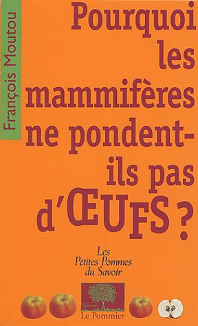 Pourquoi les mammifères ne pondent-ils pas d'oeufs ?