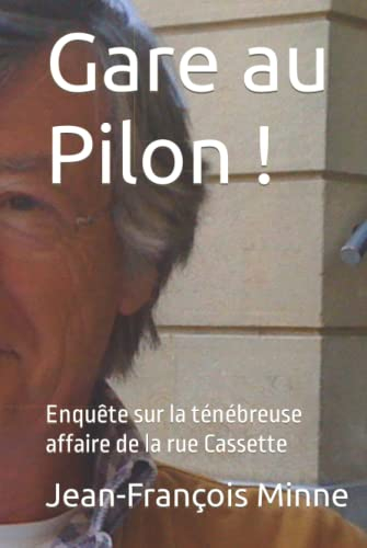 Gare au Pilon: Enquête sur la ténébreuse affaire de la rue Cassette