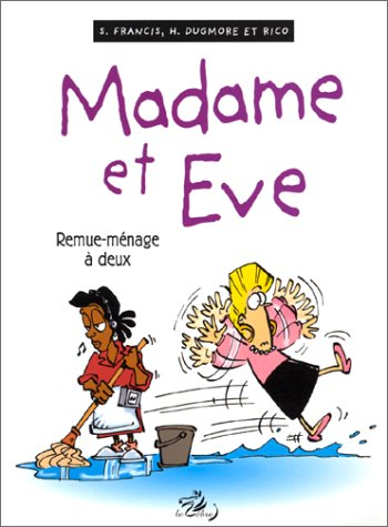 Madame et Eve. Vol. 4. Remue-ménage à deux