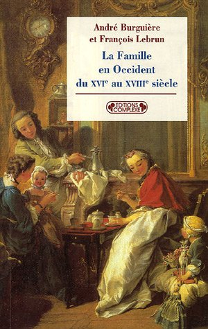 La famille en Occident du XVIe au XVIIIe siècle : le prêtre, le prince et la famille