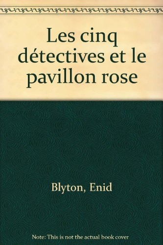 Les Cinq détectives et le pavillon rose : le club des cinq