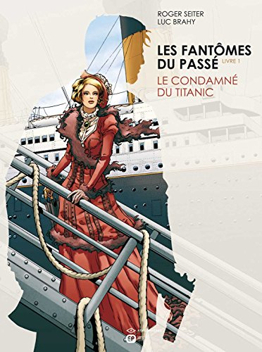 Les fantômes du passé. Vol. 1. Le condamné du Titanic