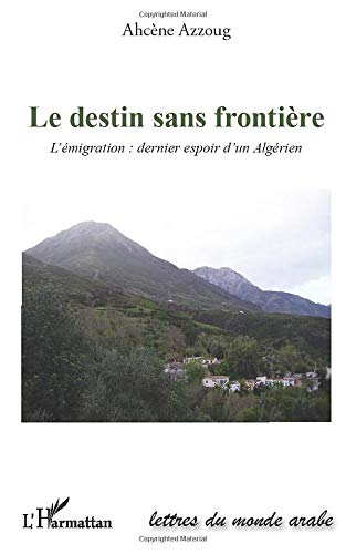 Le destin sans frontière : l'émigration : dernier espoir d'un Algérien