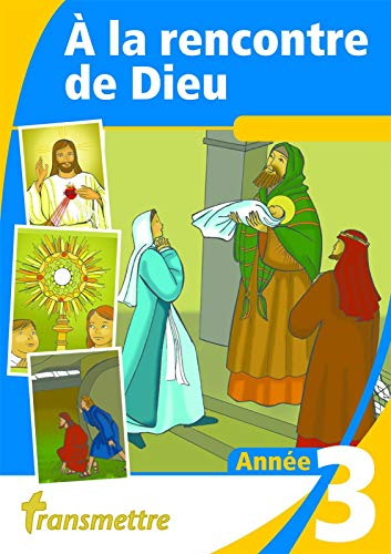 A la rencontre de Dieu : année III
