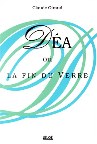 Déa ou la Fin du verre