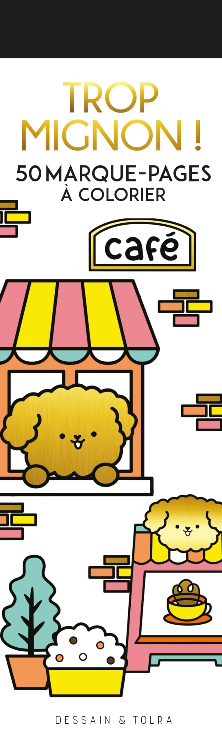 Trop mignon ! : 50 marque-pages à colorier