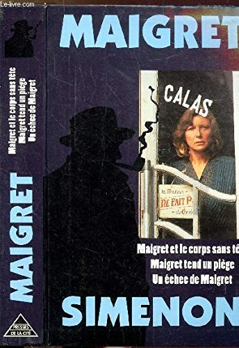 Maigret et le corps sans tête. Maigret tend un piège. Un Echec de Maigret