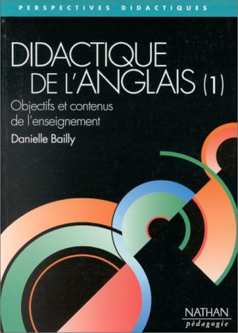 Didactique de l'anglais. Vol. 1. Objectifs et contenus de l'enseignement